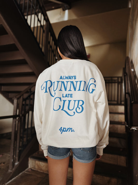 PREORDER | alwaysRUNNINGlateCLUB Crew