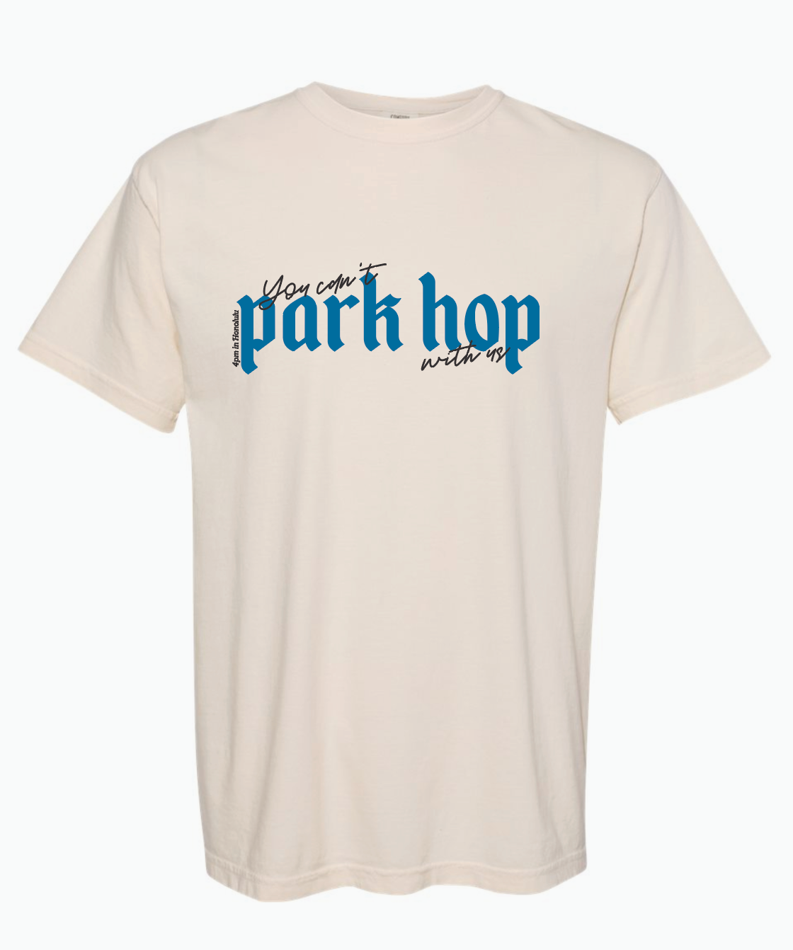 PRE-ORDER Adult Unisex "You can't park hop with us" Tee