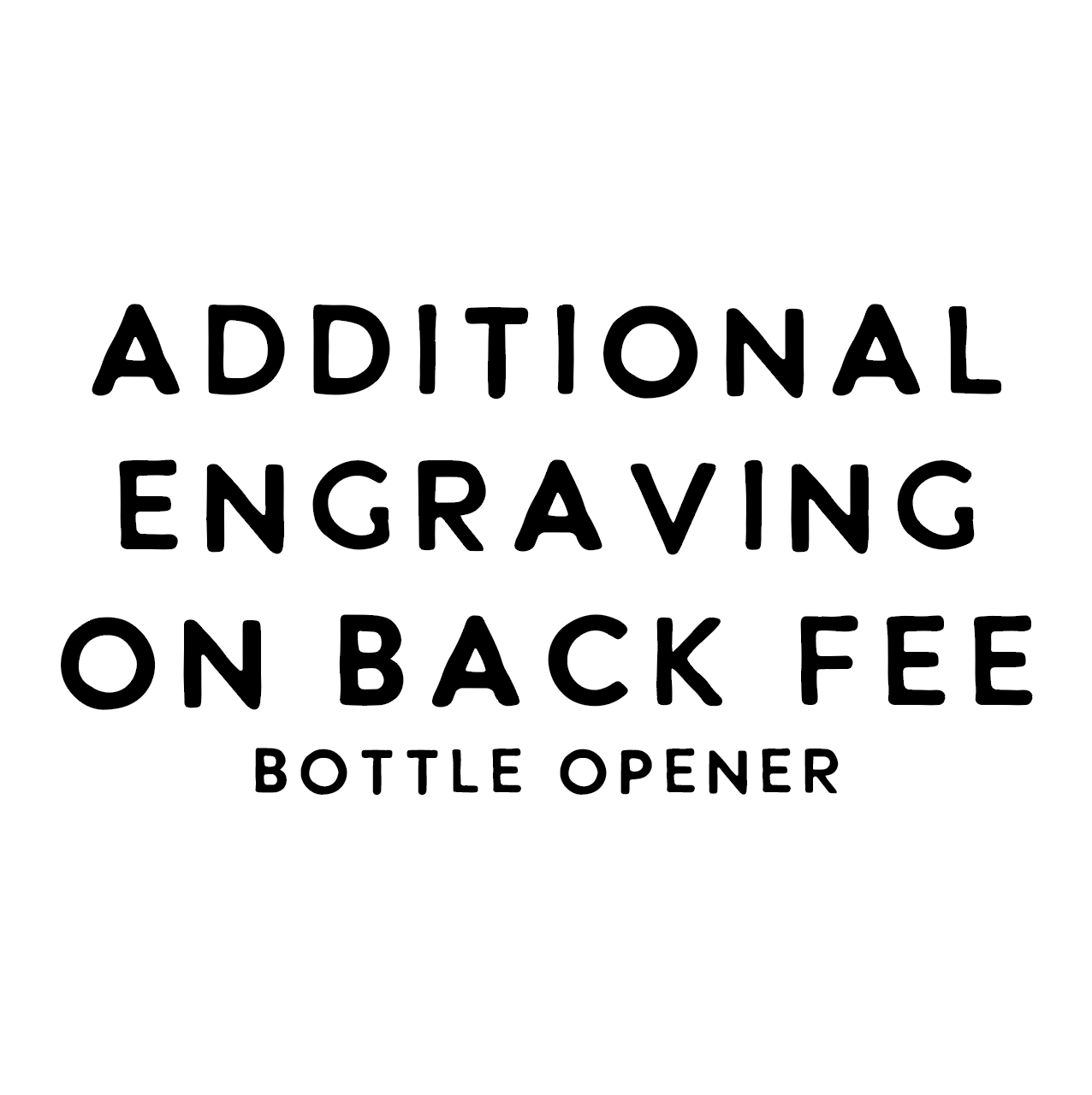 Additional Engraving On Back Fee (bottle opener)